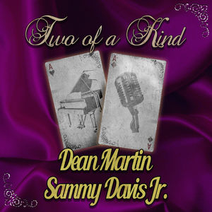 Two of a Kind: Dean Martin & Sammy Davis Jr.