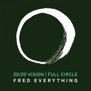 Fred Everything x 20/20 Vision - Full Circle