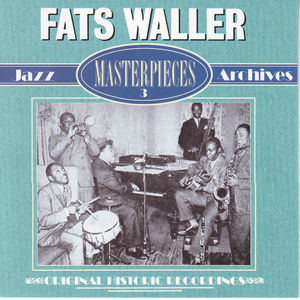 Fats Waller Masterpieces (Historical Recordings Jazz Masterpieces 3)