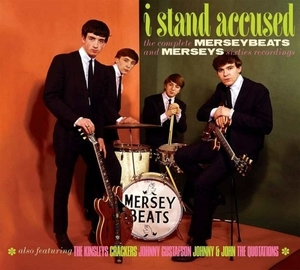 I Stand Accused (The Complete Merseybeats And Merseys Sixties Recordings)