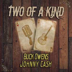 Two of a Kind: Buck Owens & Johnny Cash