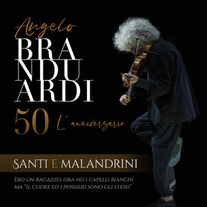 Santi e malandrini - Angelo Branduardi 50. Ero un ragazzo, ora ho i capelli bianchi ma 