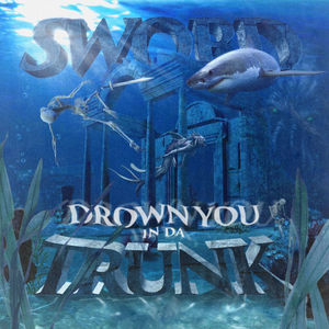 DROWN YOU IN DA TRUNK
