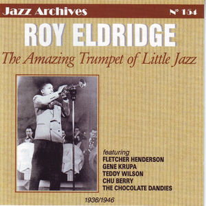 Roy Eldridge: The Amazing Trumpet of Little Jazz 1936-1946 (Jazz Archives No. 154)