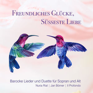 Freundliches Glücke, süsseste Liebe (Barocke Lieder und Duette für Sopran und Alt)