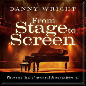From Stage to Screen: Piano Renditions of Movie and Broadway Favorites