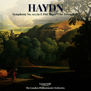 Haydn: Symphony No. 103 in E Flat Major 