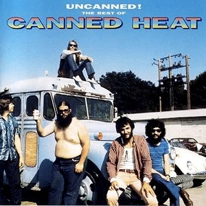 Canned Heat - Uncanned! The Best Of Canned Heat