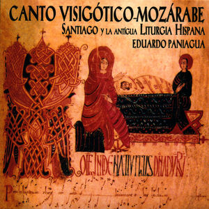 Canto Visigótico-Mozárabe. Santiago y Ll Antigua Liturgia Hispana