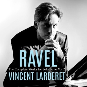 The Complete Works For Solo Piano, Vol. 2 (Vincent Larderet)
