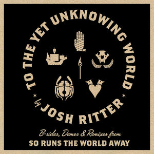 To the Yet Unknowing World (B-Sides, Demos, and Remixes)