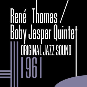 Original Jazz Sound: René Thomas & Bobby Jaspar Quintet