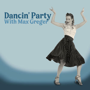 Dancin' Party With Max Greger