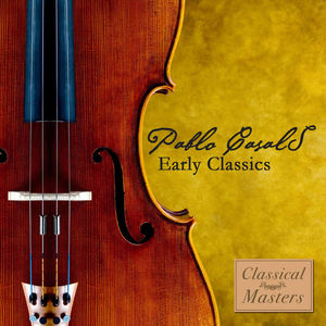 Casals: Early Classica