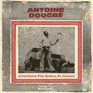 Antoine Dougbe et LOrchestre Poly-Rythmo De Cotonou (Analog Africa No.44)
