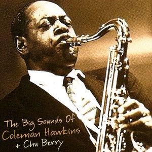 The Big Sounds Of Coleman Hawkins And Chu Berry