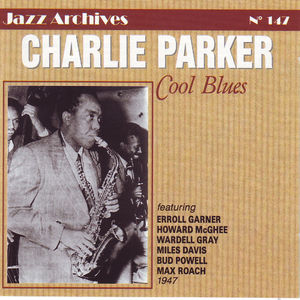 Charlie Parker Cool Blues 1947 (Jazz Archives No. 147)