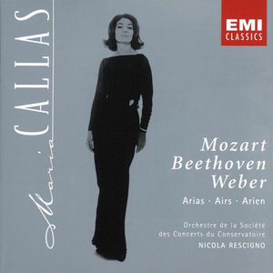 Maria Callas - Mozart, Beethoven & Weber Arias