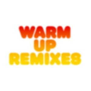 WARM UP REMIXES
