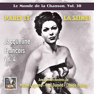 Le monde de la chanson, Vol. 30: Jacqueline Francois, Vol. 4 - Paris et la Seine!