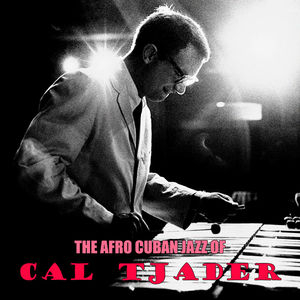The Afro Cuban Jazz of Cal Tjader