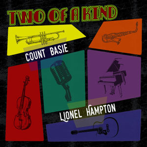 Two of a Kind: Count Basie & Lionel Hampton