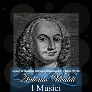 A. Vivaldi: Concert for Bassoon, Strings and Continuo in E Minor, KV 484