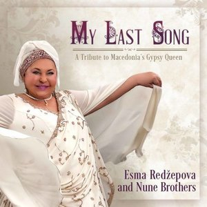My Last Song: A Tribute to Macedonias Gypsy Queen