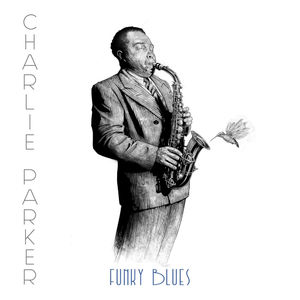 Charlie Parker: Funky Blues