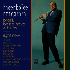 Herbie Mann. Brazil, Bossa Nova & Blues + Right Now