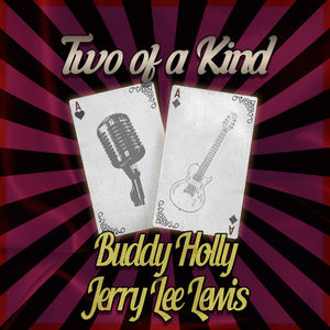 Two of a Kind: Buddy Holly & Jerry Lee Lewis