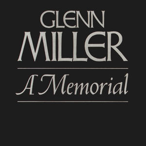 Glenn Miller - A Memorial (1944-1969)