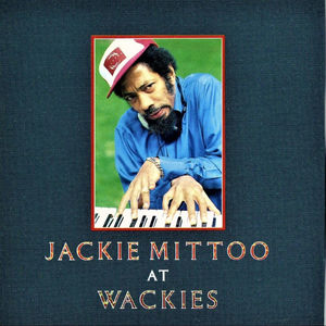 Jackie Mittoo at Wackies