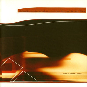 The Future Is On Fire - The Kanzleramt Years [Kanzleramt]