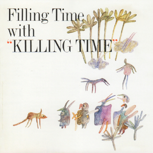 Filling Time With Killing Time [2005 Remastered, Bonus Tracks, ABCS-97]