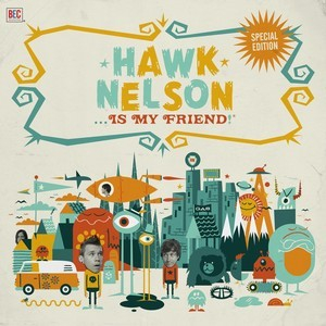 Hawk Nelson Is My Friend! (Special Edition)