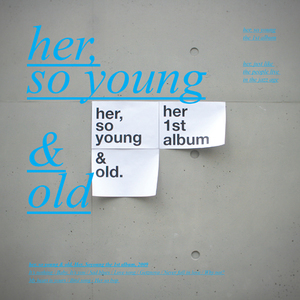 Her, So Young & Old