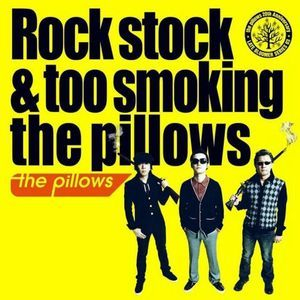 Rock Stock & Too Smoking The Pillows