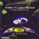 Jah Wobble And Bill Laswell - Radioaxiom - A Dub Transmission '2001