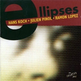 Hans Koch, Julien Pinol, Ramon Lopez - Ellipses '2002