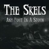 The Skels - Any Port In A Storm '2003