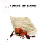 Tunes Of Dawn - How Is This Going To End '2005