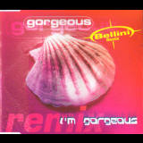 Gorgeous - I'm Gorgeous (Bellini Remix) '1997