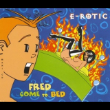 E-Rotic - Fred Come To Bed '1995