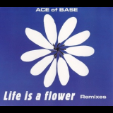 Ace Of Base - Life Is A Flower (Remixes) '1998