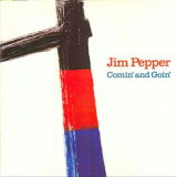 Jim Pepper - Comin' And Goin' '1983