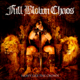 Full Blown Chaos - Heavy Lies The Crown '2007