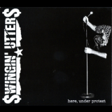 Swingin' Utters - Here, Under Protest '2011