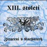 XIII.Stoleti - Ztraceni V Karpatech '1998