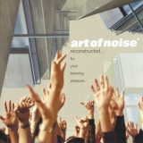 The Art Of Noise - Reconstructed… For Your Listening Pleasure '2003